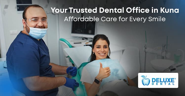 Your Trusted Dental Office in Kuna: Affordable Care for Every Smile