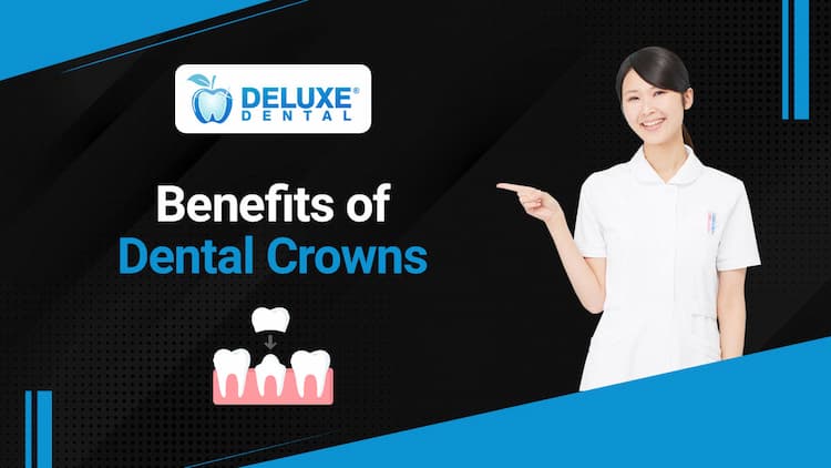 Benefits of Dental Crowns
