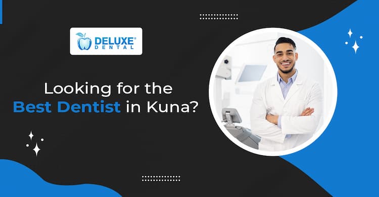 Looking for the Best Dentist in Kuna?