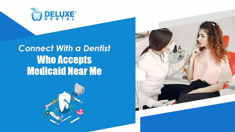 Connect With A Dentist Who Accepts Medicaid Near Me