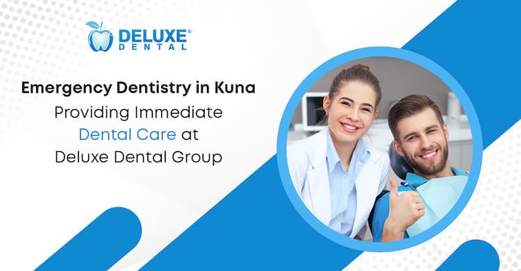 Emergency Dentistry in Kuna: Providing Immediate Dental Care at Deluxe Dental Group
