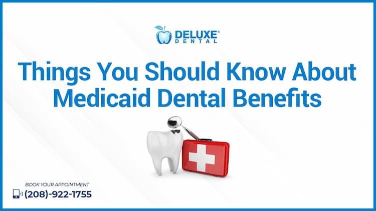 Things You Should Know About Medicaid Dental Benefits