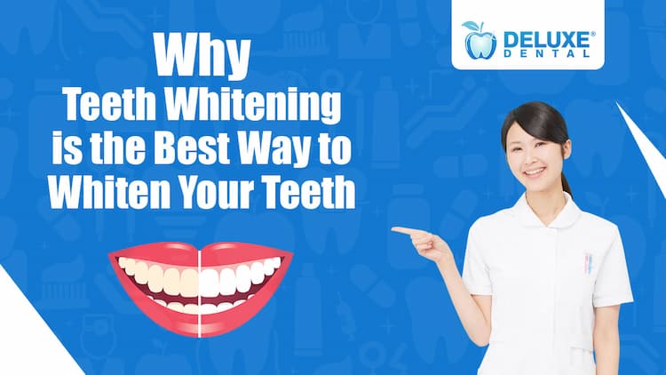 Why Do You Think That Teeth Whitening Is The Best Way To Whiten Your Teeth?