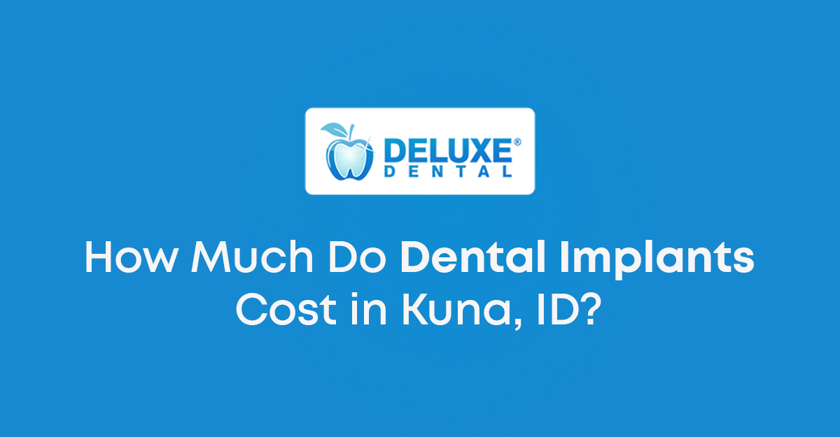 Dental Implants Cost in Kuna, ID